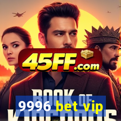 9996 bet vip